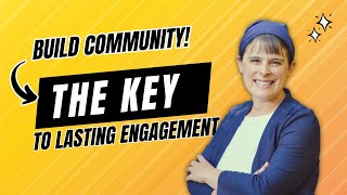 Build Community—Not Just Viral  The Key to Lasting Engagement
