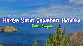 Hanya Yesus Jawaban Hidupkuputry Siagian Lagu Rohani Terbaru 20242025