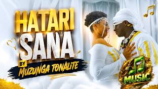 HATARI SANA -MUZUNGA TONALITE