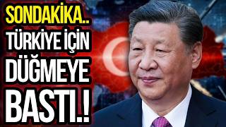 ÇİN, TÜRKİYE İÇİN DÜĞMEYE BASTI!