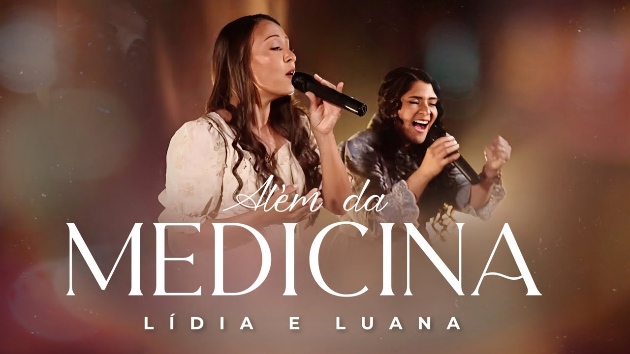 ALÉM DA MEDICINA - LÍDIA E LUANA (Vídeo Letra)