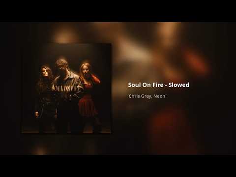 Chris Grey, Neoni - Soul On Fire (Slowed)
