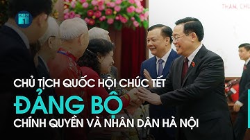 Chủ tịch Quốc hội chúc Tết Đảng bộ, chính quyền và nhân dân Hà Nội | VTC1