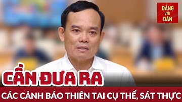 Tăng cường chất lượng dự báo để có cảnh báo kịp thời, chính xác | Tin tức CHÍNH TRỊ - XÃ HỘI