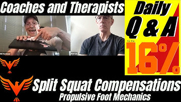 Split Squat Compensations - Propulsive Foot Mechanics - BillHartmanPT.com Q&A for The 16%