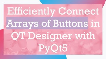 Efficiently Connect Arrays of Buttons in QT Designer with PyQt5