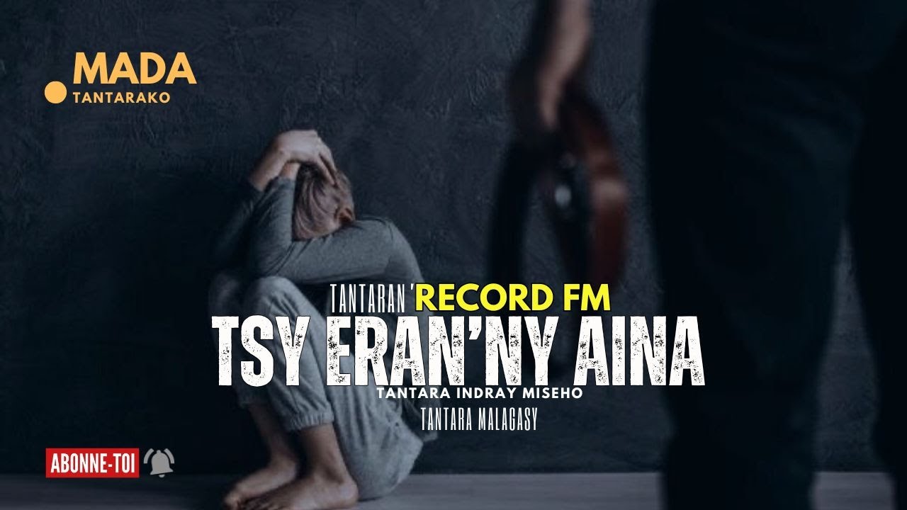Tantara malagasy - TSY ERAN'NY AINA  (Tantara ny Radio RECORD FM )👍❤ Tantara indray mihaino 💕