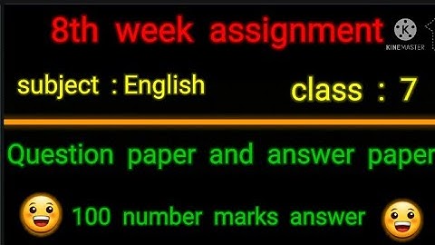 8 week assignment class 7 English