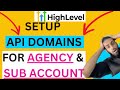 setup API DOMAINS for Subaccount & Agency View - Gohighlevel API Tutorial