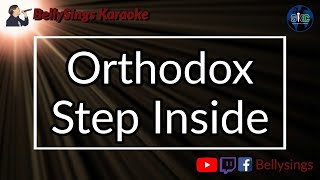 Orthodox - Step Inside (Karaoke)