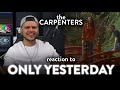 The Carpenters Reaction Only Yesterday (Beautiful!) | Dereck Reacts