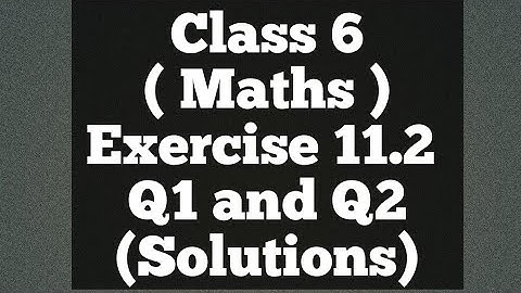 Class 6 (Maths) (Exercise 11.2)  Q1 and Q2 (Solutions)