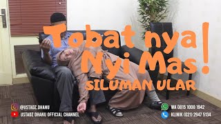 TOBATNYA NYI MAS SILUMAN ULAR - Ruang Praktek Ustadz Dhanu
