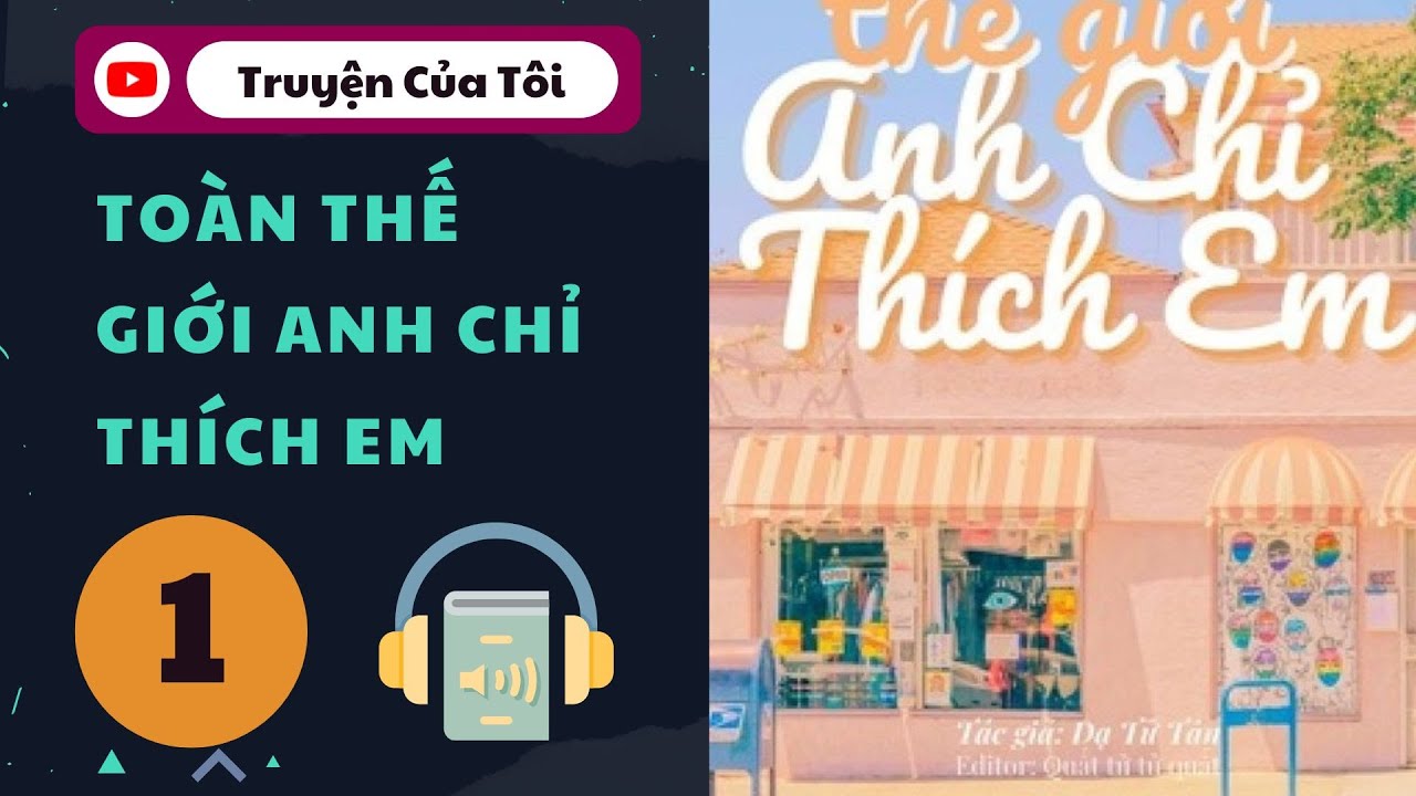 Tập 1 | Chương 1-10 | Toàn Thế Giới Anh Chỉ Thích Em