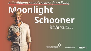 Moonlight Schooner | Official Trailer | Canadian Stage | A Caribbean Sailor’s Search for a Living