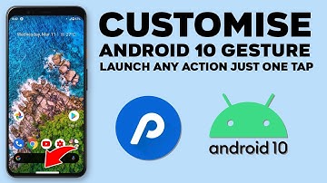 Customise Your Android 10 Gesture Launch any action or app with just one tap 2020