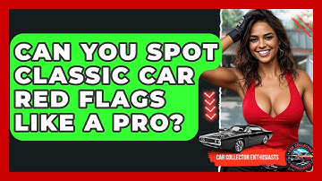 Can You Spot Classic Car Red Flags Like A Pro? - Car Collector Enthusiasts