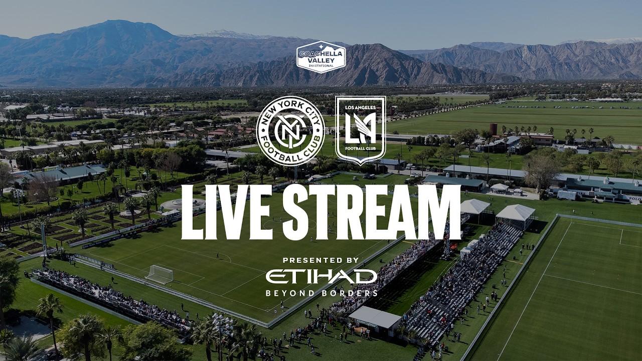 2026 Coachella Valley Invitational | New York City FC vs. LAFC