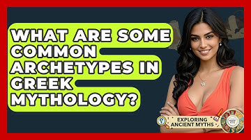 What Are Some Common Archetypes In Greek Mythology? - Exploring Ancient Myths