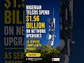 Nigerian Telcos Spend $1.56 Billion On Network Upgrades As Service Complaints Persist Nigeria’s