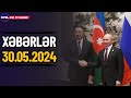 Rusiya elan etdi! Xankəndi məsələsi böyüyür (Xəbərlər 30.05.2024)