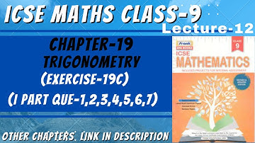 ICSE Class-9 || Maths || CHAPTER-19  TRIGONOMETRY (Exercise-19C I part Que-1,2,3,4,5,6,7) Lecture-12