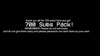 700 SUBS PACK! (Link in desc)