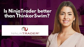 Is NinjaTrader better than ThinkorSwim? 