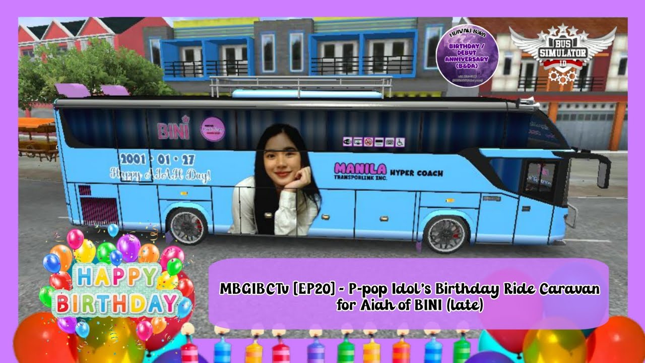 MGGIBCTv 2026 [EP20] - P-pop Idol's Birthday Ride Caravan - BINI Aiah [BUSSID] LATE