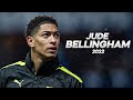Jude Bellingham Full Season Show 2022ᴴᴰ 