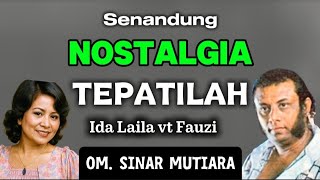 ''TEPATILAH'' SENANDUNG NOSTALGIA- IDA LAILA VT FAUZI- OM.SINAR MUTIARA- PIMP. FAUZI