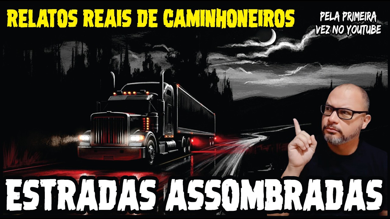 CAMINHONEIROS ENFRENTANDO O SOBRENATURAL NAS ESTRADAS MAIS ASSOMBRADAS DO BRASIL