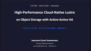 LUG 2026: High Performance Cloud-Native Lustre on Object Storage with Active-Active HA