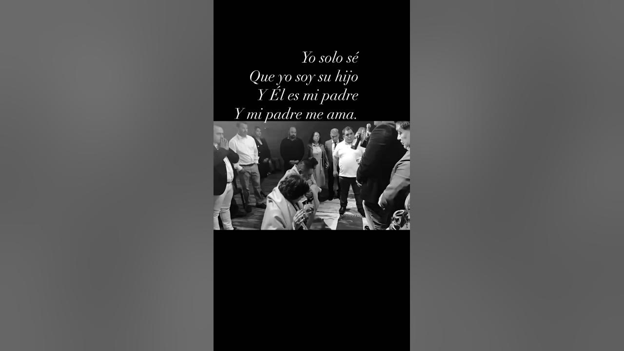 Yo solo sé Que yo soy su hijo Y Él es mi padreY mi padre me ama. - YouTube