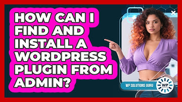 How Can I Find And Install A WordPress Plugin From Admin?