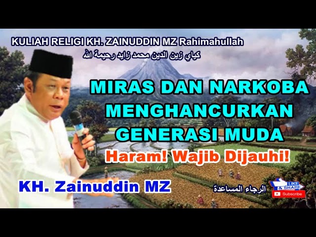 Miras dan Narkoba Haram ! Dapat Menghancurkan Generasi Muda | Ceramah KH. Zainuddin MZ class=