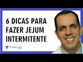 6 DICAS PARA VOCÊ FAZER O JEJUM INTERMITENTE | Dr. Gabriel Azzini