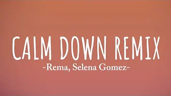 Rema x Selena Gomez - Calm Down Remix (Lyrics) Rema x Selena Gomez - Calm Down Remix (Lyrics)