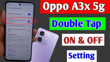 Oppo a3x 5g double tap screen on of/how to enable double tap screen on of Oppo a3x 5g