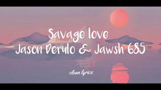 40 MIN VERSION • Savage Love • Jason Derulo & Jawsh 685 • Clean