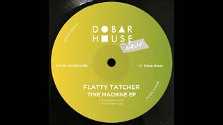 Flatty Tatcher - Time Machine Original Mix