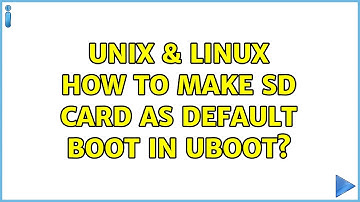 Unix & Linux: How to make sd card as default boot in uboot? (2 Solutions!!)