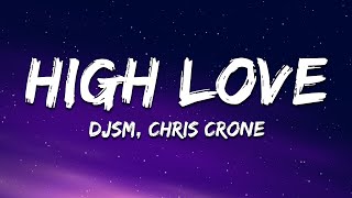 DJSM, Chris Crone - High Love (Lyrics)