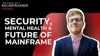 Niall Ashley: Security, Mental Health, Future of Mainframe | The Diary of a Mainframer Podcast Ep.3