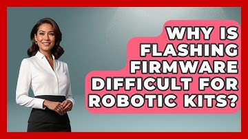 Why Is Flashing Firmware Difficult For Robotic Kits? - Test