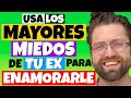 USA LOS MAYORES MIEDOS DE TU EX-PAREJA para DESEQUILIBRARLE y ENAMORARLE