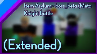Item Asylum - Bossbeta Meta Knight Battle Extended
