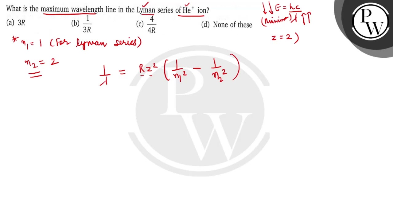 what-is-the-maximum-wavelength-line-in-the-lyman-series-of-math