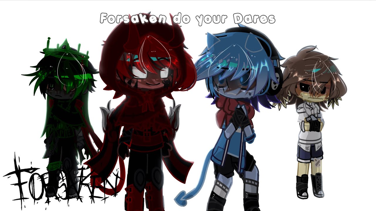 Forsaken do your Dares /Forsaken [Unfinished + WIP]