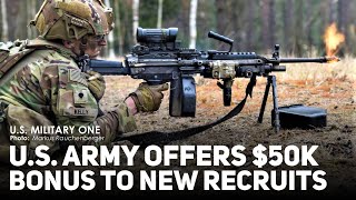 The U.S. Army Offers Up to $50K Bonus to New Recruits